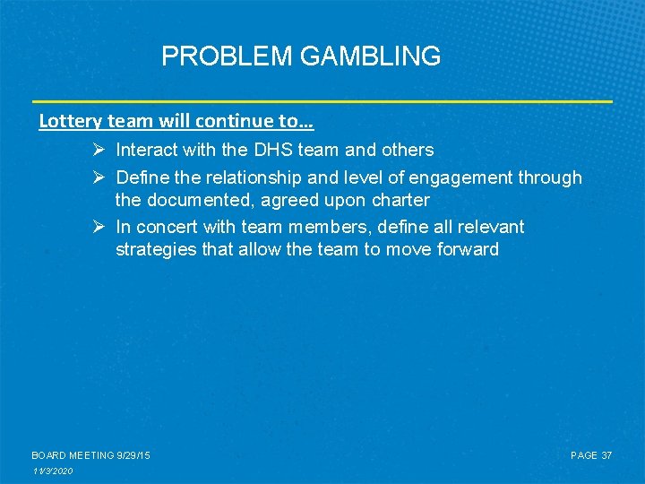 PROBLEM GAMBLING Lottery team will continue to… Ø Interact with the DHS team and