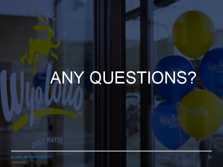 ANY QUESTIONS? BOARD MEETING 9/29/15 11/3/2020 38 