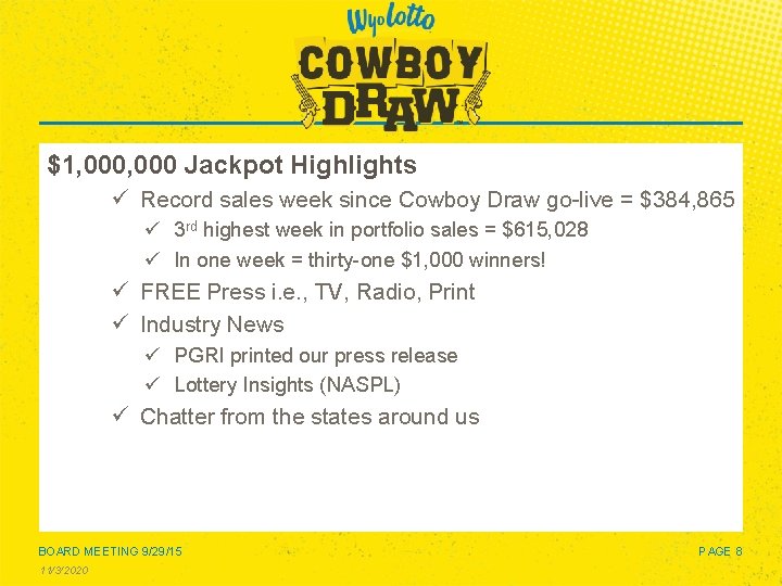$1, 000 Jackpot Highlights ü Record sales week since Cowboy Draw go-live = $384,