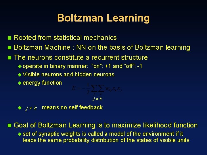 Boltzman Learning Rooted from statistical mechanics n Boltzman Machine : NN on the basis