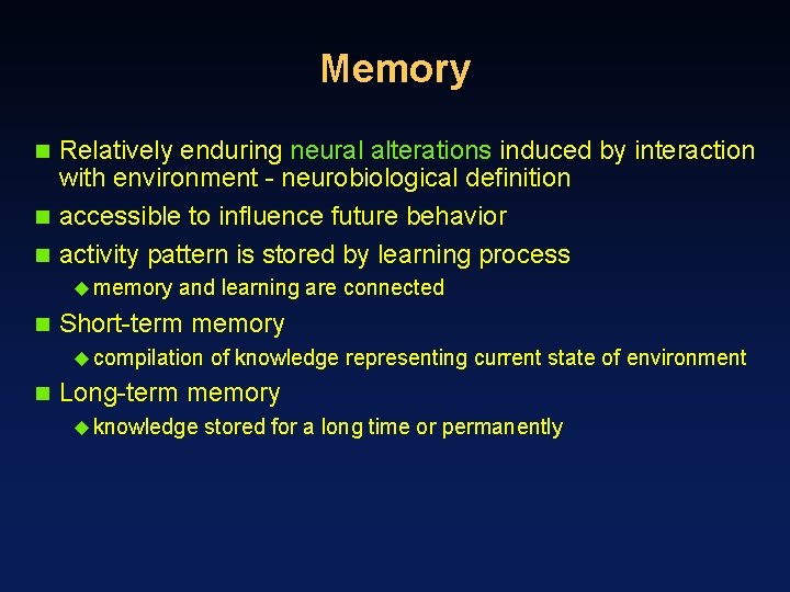 Memory Relatively enduring neural alterations induced by interaction with environment - neurobiological definition n