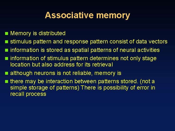 Associative memory n n n Memory is distributed stimulus pattern and response pattern consist
