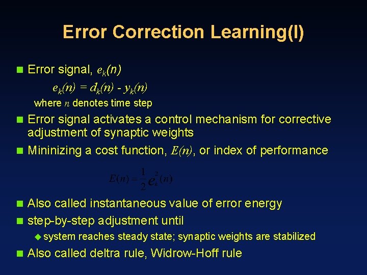 Error Correction Learning(I) n Error signal, ek(n) = dk(n) - yk(n) where n denotes
