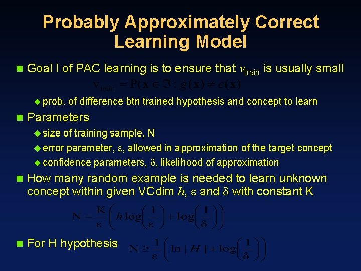 Probably Approximately Correct Learning Model n Goal I of PAC learning is to ensure