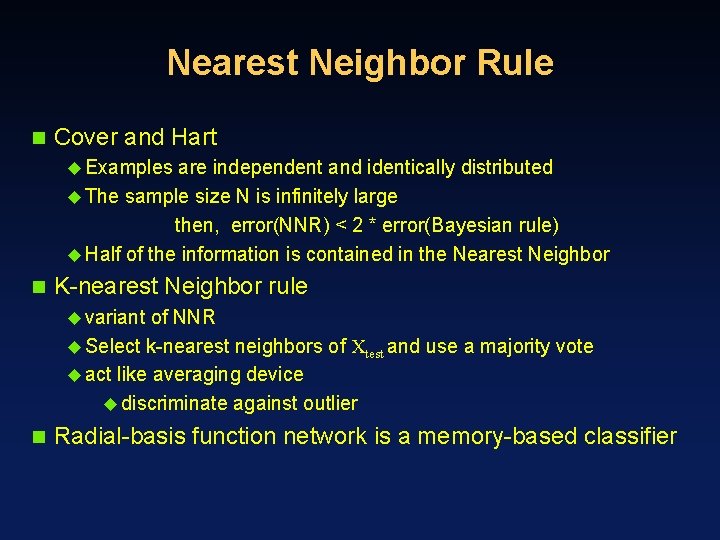 Nearest Neighbor Rule n Cover and Hart u Examples are independent and identically distributed