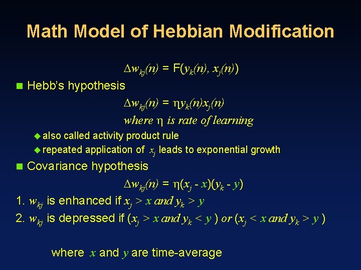 Math Model of Hebbian Modification wkj(n) = F(yk(n), xj(n)) n Hebb’s hypothesis wkj(n) =