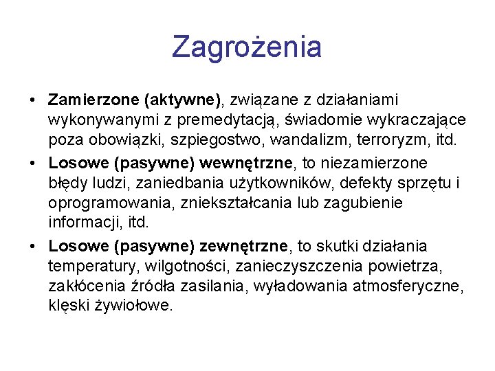 Zagrożenia • Zamierzone (aktywne), związane z działaniami wykonywanymi z premedytacją, świadomie wykraczające poza obowiązki,