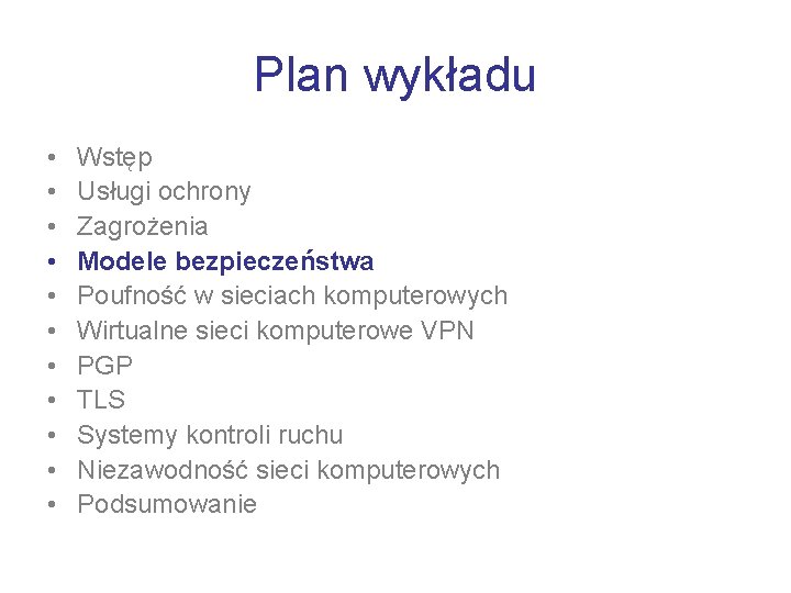 Plan wykładu • • • Wstęp Usługi ochrony Zagrożenia Modele bezpieczeństwa Poufność w sieciach