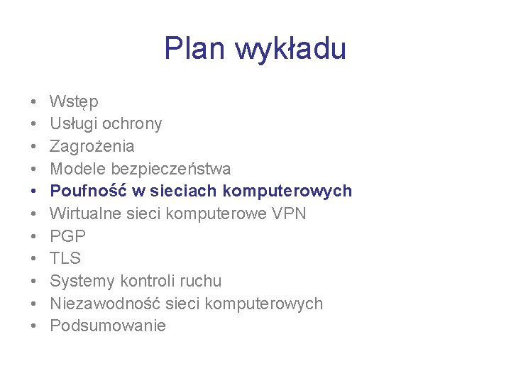 Plan wykładu • • • Wstęp Usługi ochrony Zagrożenia Modele bezpieczeństwa Poufność w sieciach