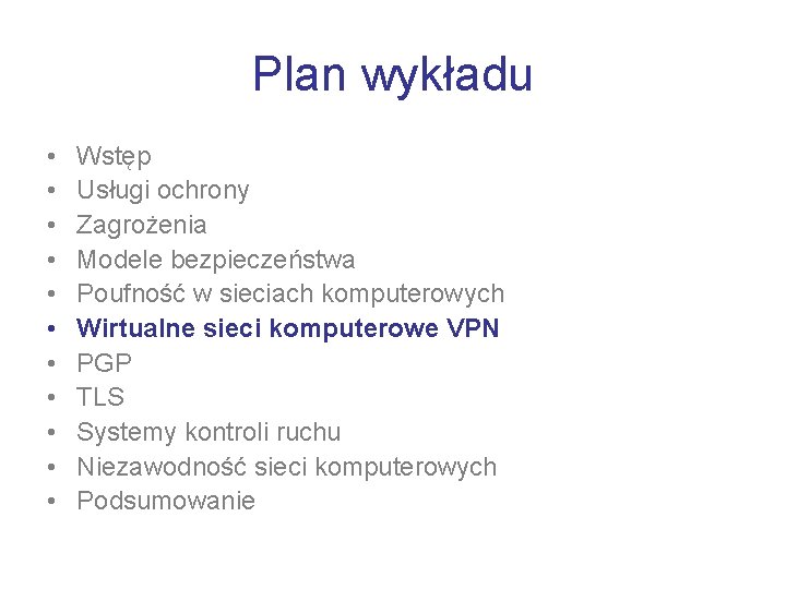 Plan wykładu • • • Wstęp Usługi ochrony Zagrożenia Modele bezpieczeństwa Poufność w sieciach