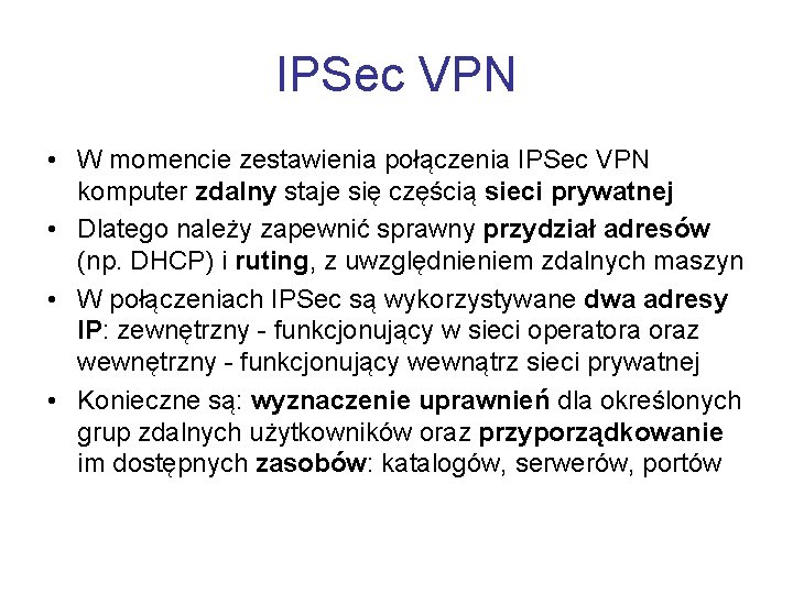 IPSec VPN • W momencie zestawienia połączenia IPSec VPN komputer zdalny staje się częścią