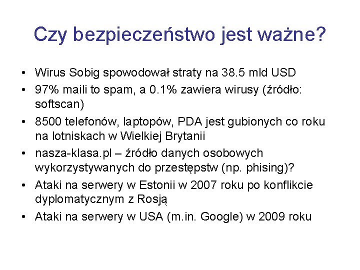 Czy bezpieczeństwo jest ważne? • Wirus Sobig spowodował straty na 38. 5 mld USD