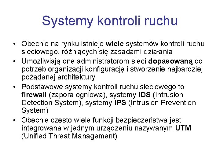 Systemy kontroli ruchu • Obecnie na rynku istnieje wiele systemów kontroli ruchu sieciowego, różniących