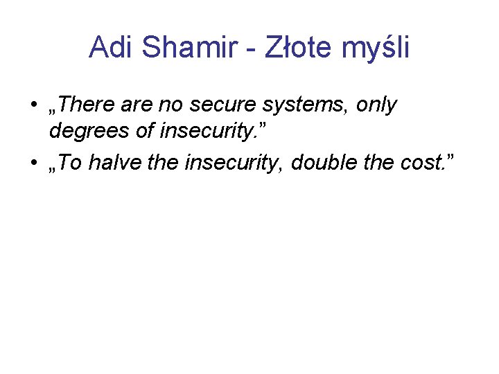 Adi Shamir - Złote myśli • „There are no secure systems, only degrees of