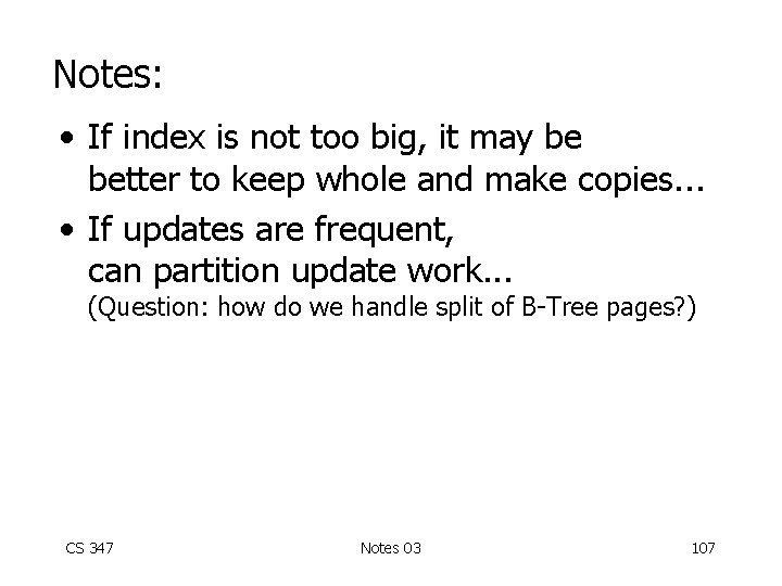 Notes: • If index is not too big, it may be better to keep