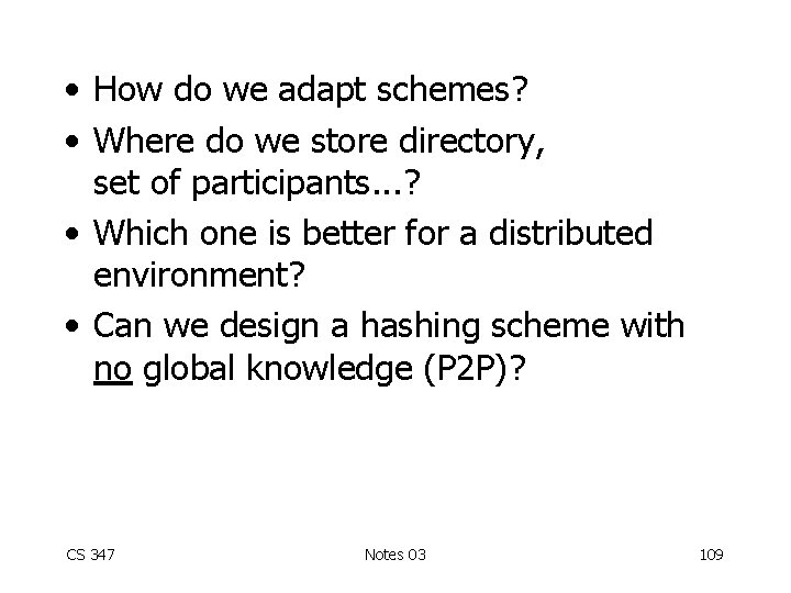  • How do we adapt schemes? • Where do we store directory, set