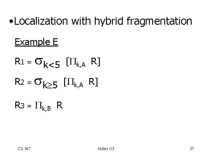  • Localization with hybrid fragmentation Example E k<5 [ k, A R] R