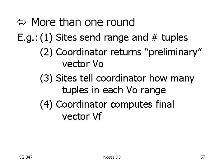  More than one round E. g. : (1) Sites send range and #