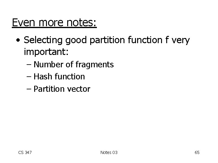 Even more notes: • Selecting good partition function f very important: – Number of