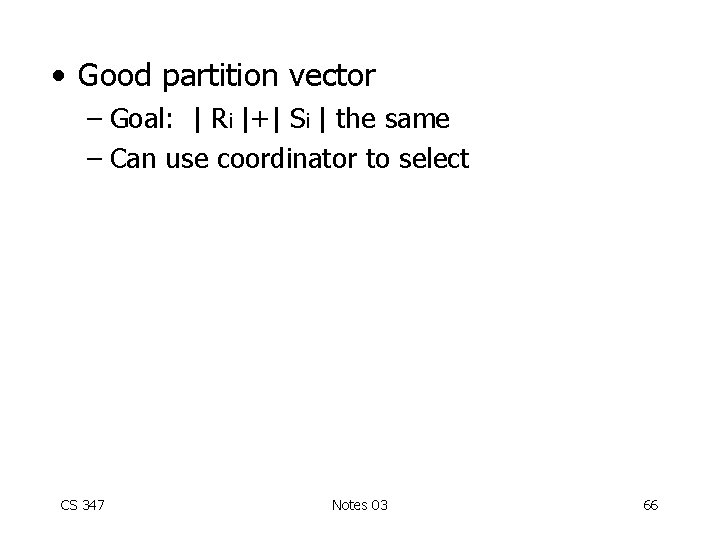  • Good partition vector – Goal: | Ri |+| Si | the same