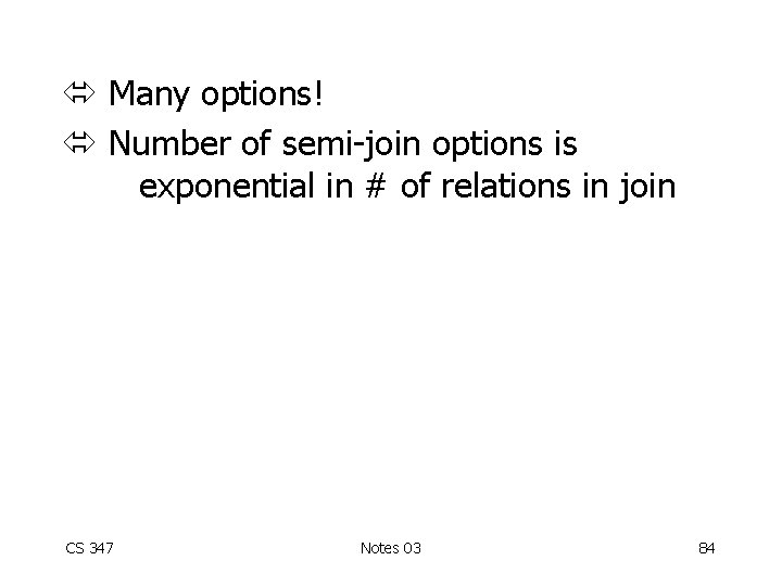  Many options! Number of semi-join options is exponential in # of relations in