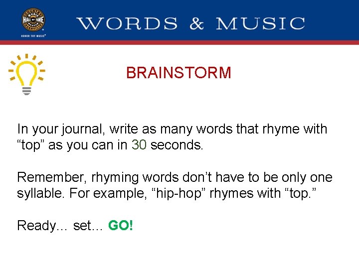 BRAINSTORM In your journal, write as many words that rhyme with “top” as you