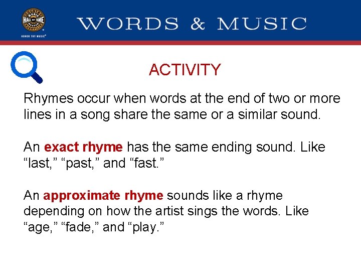 ACTIVITY Rhymes occur when words at the end of two or more lines in