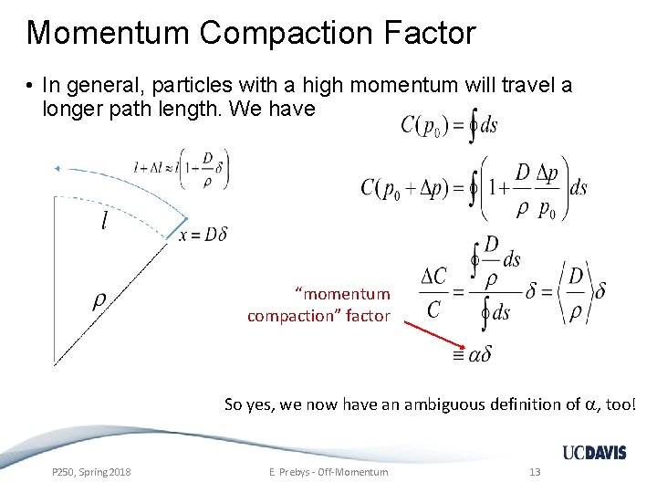 Momentum Compaction Factor • In general, particles with a high momentum will travel a