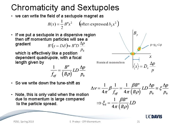Chromaticity and Sextupoles • we can write the field of a sextupole magnet as