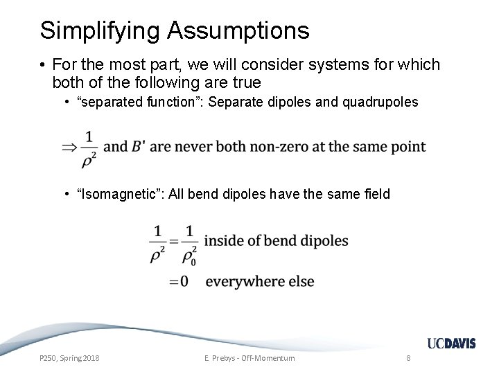 Simplifying Assumptions • For the most part, we will consider systems for which both