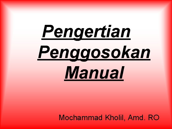 Pengertian Penggosokan Manual Mochammad Kholil, Amd. RO 