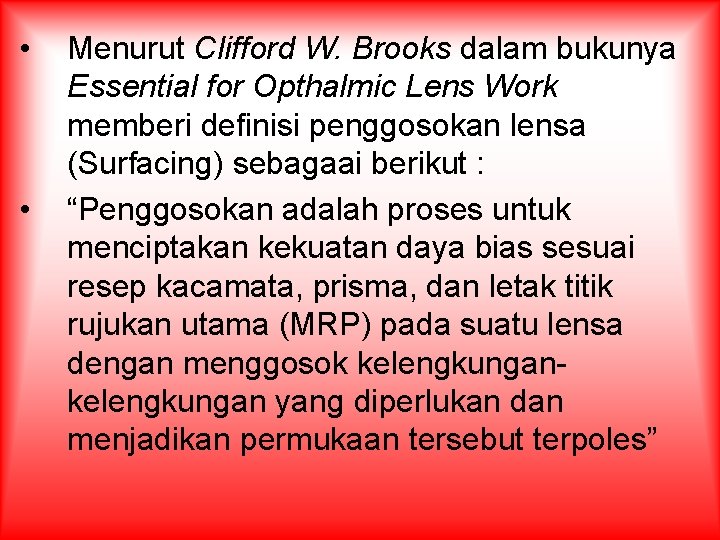  • • Menurut Clifford W. Brooks dalam bukunya Essential for Opthalmic Lens Work