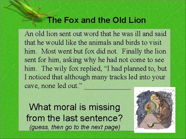 The Fox and the Old Lion An old lion sent out word that he