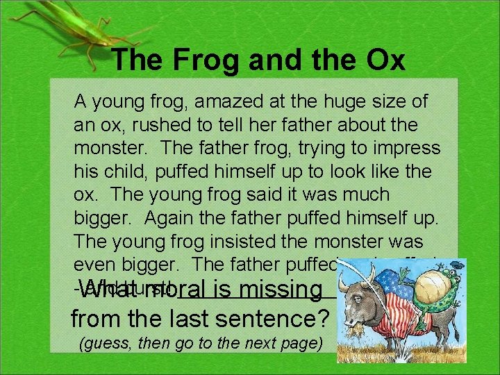 The Frog and the Ox A young frog, amazed at the huge size of