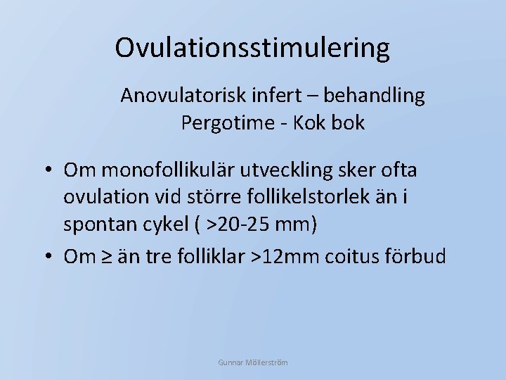 Ovulationsstimulering Anovulatorisk infert – behandling Pergotime - Kok bok • Om monofollikulär utveckling sker