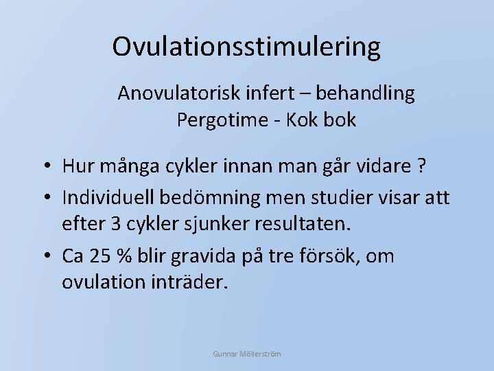 Ovulationsstimulering Anovulatorisk infert – behandling Pergotime - Kok bok • Hur många cykler innan