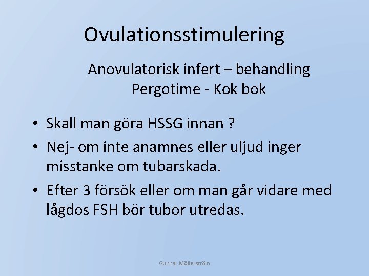 Ovulationsstimulering Anovulatorisk infert – behandling Pergotime - Kok bok • Skall man göra HSSG
