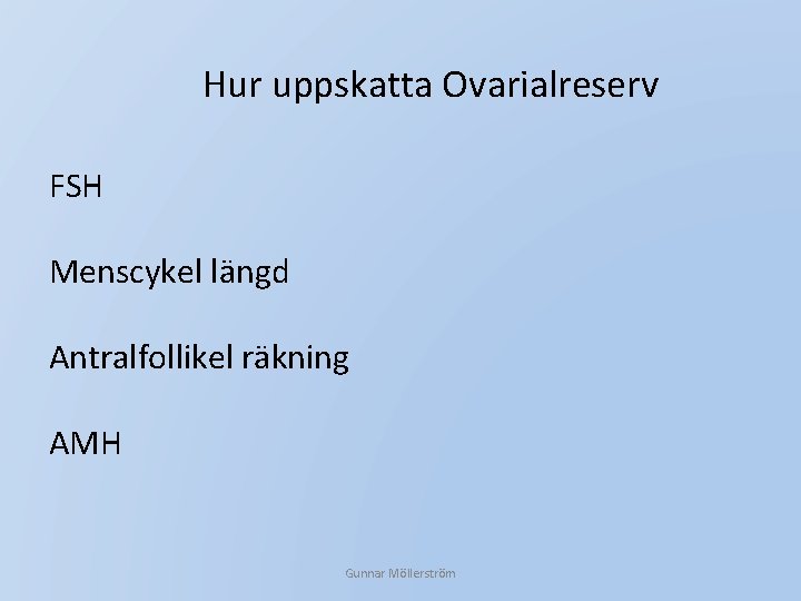 Hur uppskatta Ovarialreserv FSH Menscykel längd Antralfollikel räkning AMH Gunnar Möllerström 