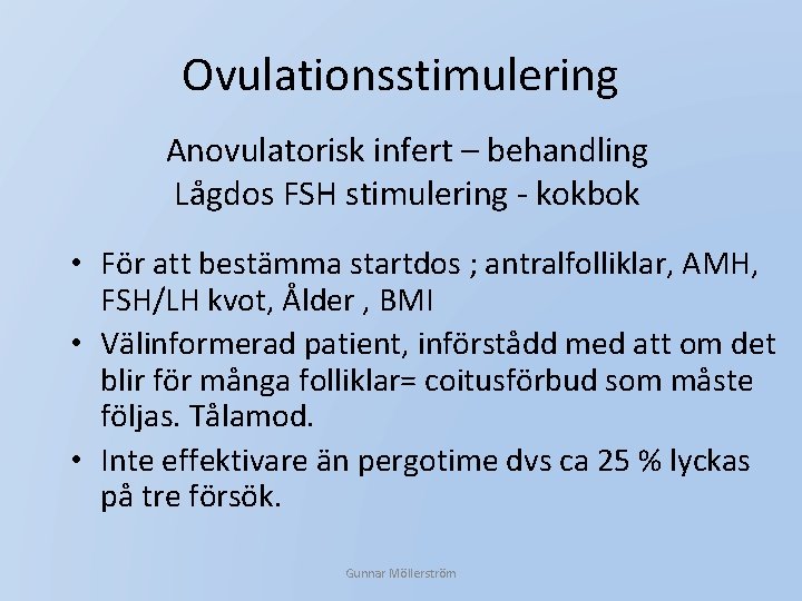 Ovulationsstimulering Anovulatorisk infert – behandling Lågdos FSH stimulering - kokbok • För att bestämma