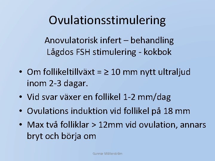 Ovulationsstimulering Anovulatorisk infert – behandling Lågdos FSH stimulering - kokbok • Om follikeltillväxt =