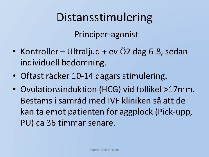 Distansstimulering Principer-agonist • Kontroller – Ultraljud + ev Ö 2 dag 6 -8, sedan