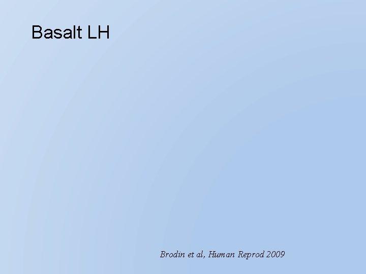 Basalt LH Brodin et al, Human Reprod 2009 