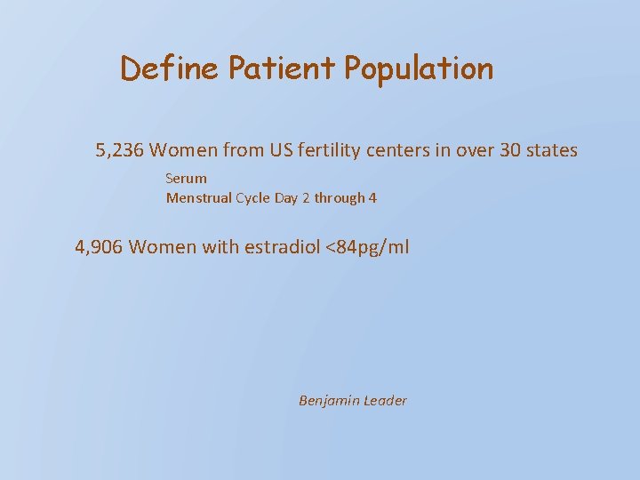 Define Patient Population 5, 236 Women from US fertility centers in over 30 states