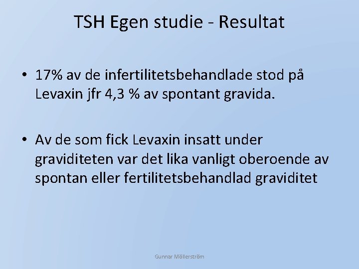 TSH Egen studie - Resultat • 17% av de infertilitetsbehandlade stod på Levaxin jfr