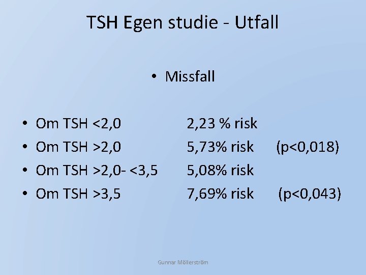 TSH Egen studie - Utfall • Missfall • • Om TSH <2, 0 Om