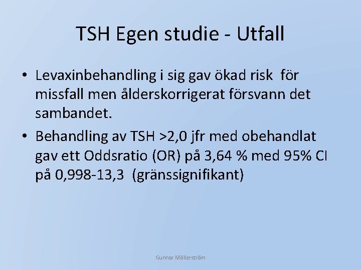 TSH Egen studie - Utfall • Levaxinbehandling i sig gav ökad risk för missfall