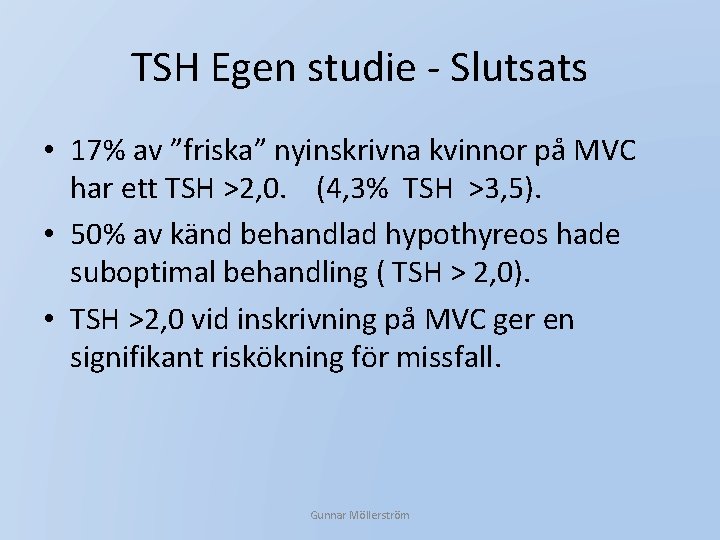 TSH Egen studie - Slutsats • 17% av ”friska” nyinskrivna kvinnor på MVC har