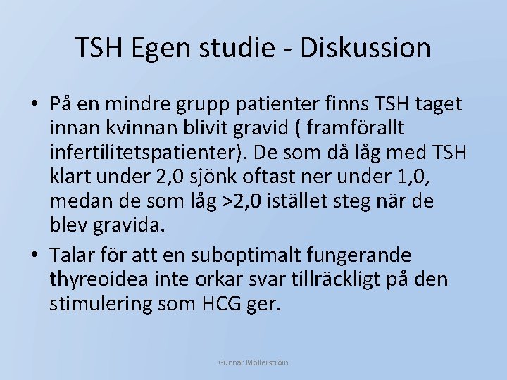 TSH Egen studie - Diskussion • På en mindre grupp patienter finns TSH taget