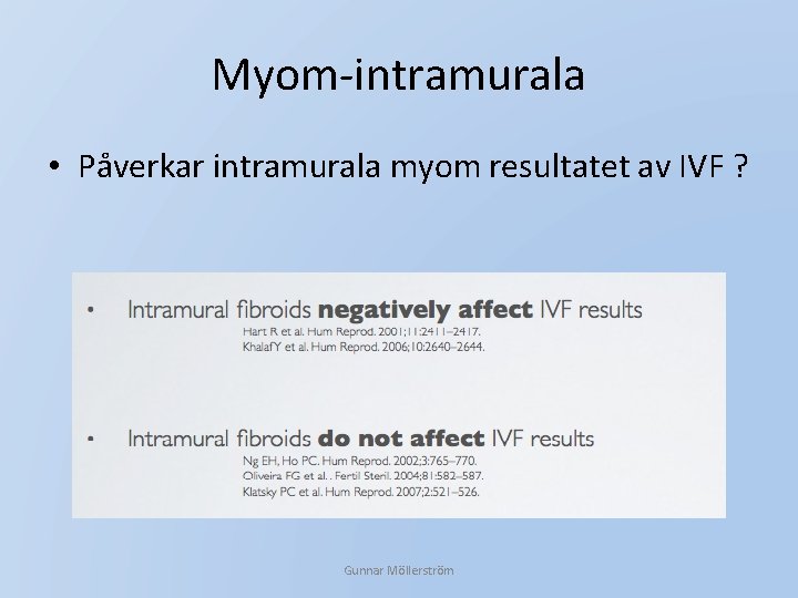 Myom-intramurala • Påverkar intramurala myom resultatet av IVF ? Gunnar Möllerström 