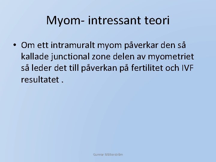 Myom- intressant teori • Om ett intramuralt myom påverkar den så kallade junctional zone